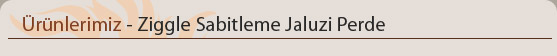 Ziggle Sabitleme Jaluzi
