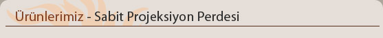 Sabit Projeksiyon Perdesi