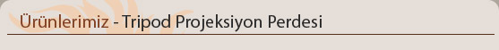 Tripod Projeksiyon Perdesi
